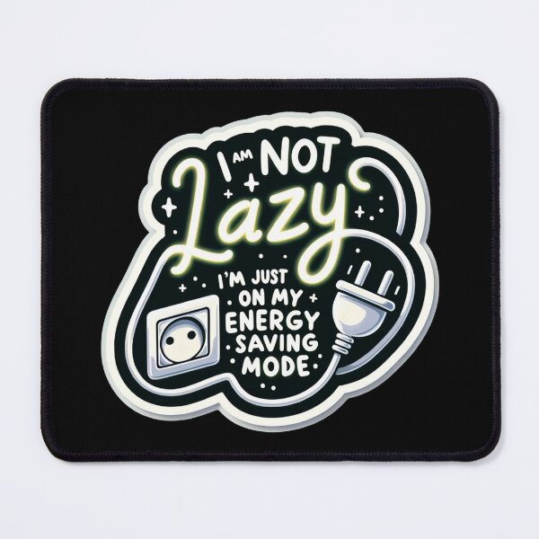 Item preview, I am not lazy, I am just on my energy saving mode designed and sold by Meowguar.