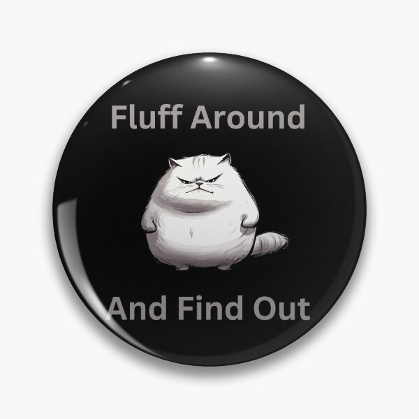 Item preview, Fluff Around And Find Out designed and sold by BubonicCowboy.