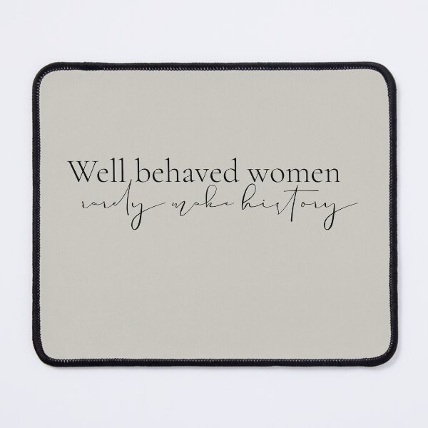 Item preview, Well behaved women rarely make history designed and sold by Avodoodle.