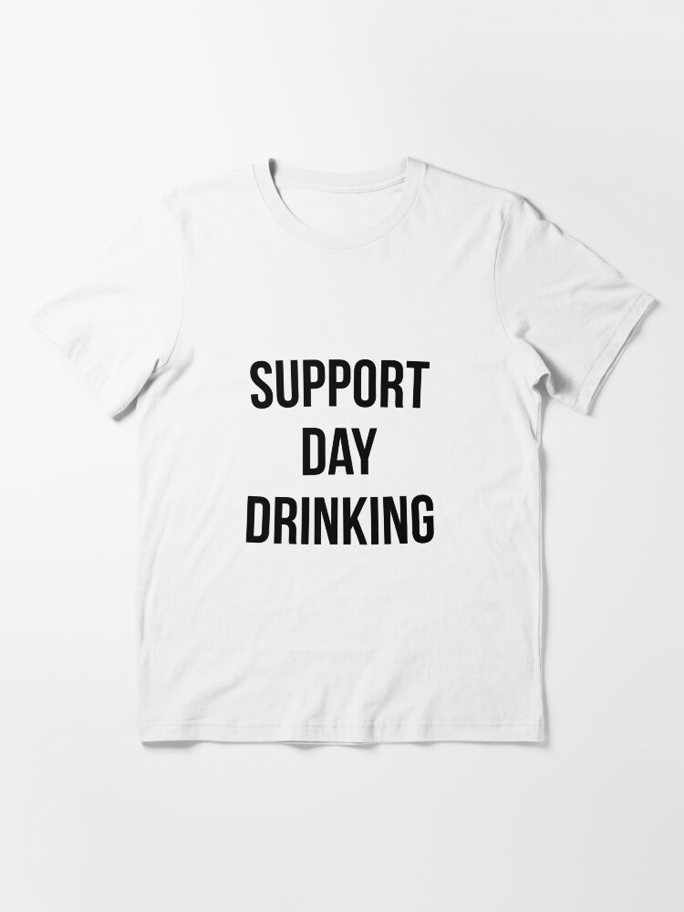 support day drinking shirt