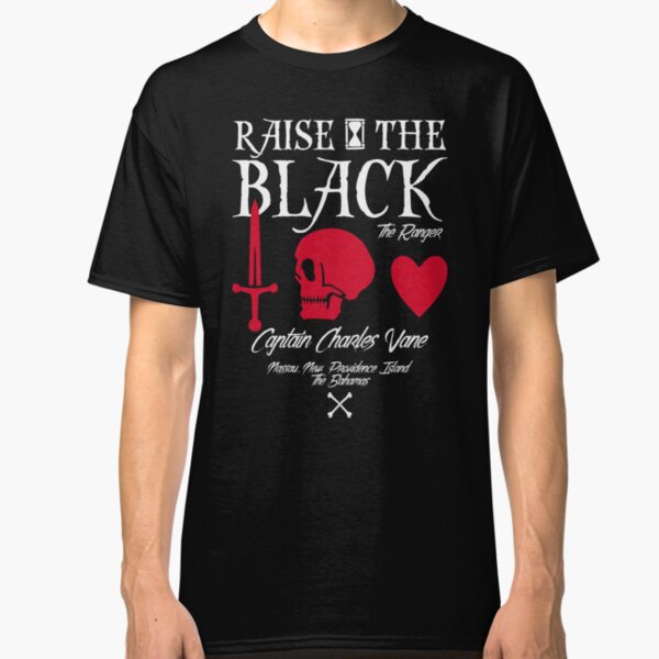 Black Sails Charles Vane "Raise The Black" Classic T-Shirt