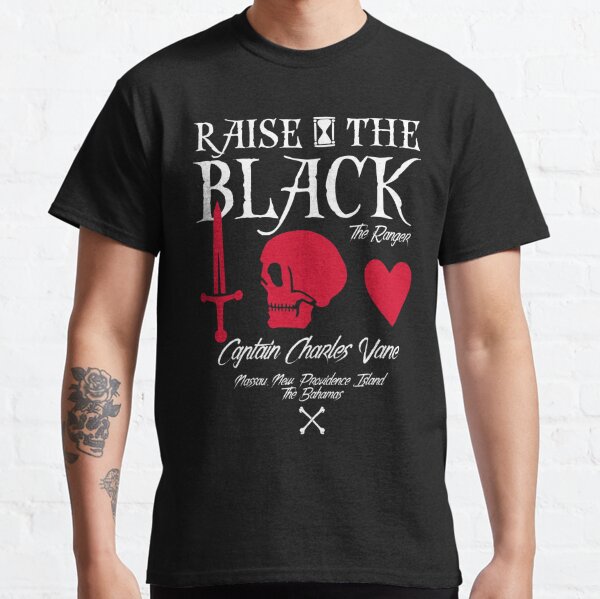 Black Sails Charles Vane "Raise The Black" Classic T-Shirt