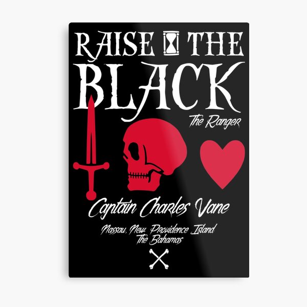 Black Sails Charles Vane "Raise The Black" Metal Print