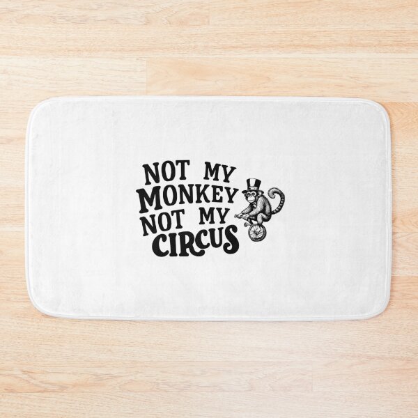 Item preview, Not my monkey not my circus avoidance responsibility designed and sold by w1ckerman.