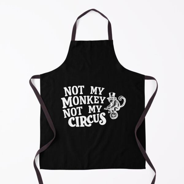 Item preview, Not my monkey not my circus avoidance responsibility designed and sold by w1ckerman.