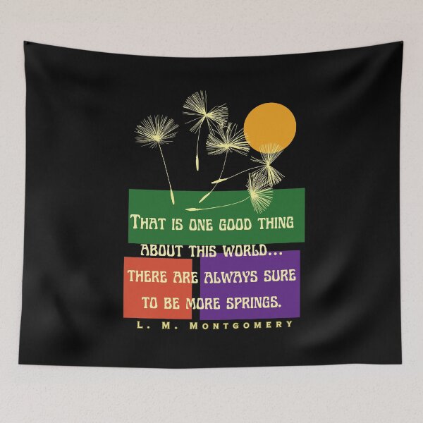 Item preview, Copy of L. M Montgomery quote:That is one good thing about this world... there are always sure to be more springs. designed and sold by artbleed.