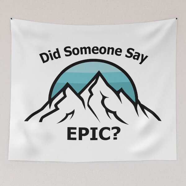 Item preview, Did Someone Say Epic? designed and sold by Esskay Designs.