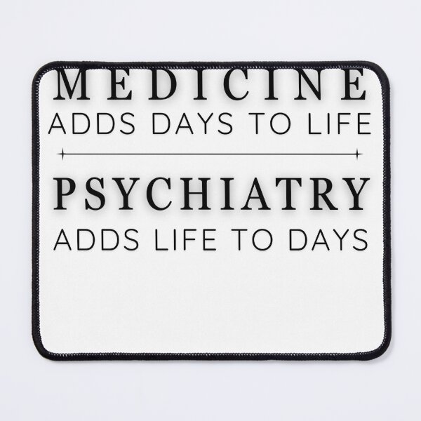 Item preview, Psychiatry Adds Life to Days designed and sold by cpelini.