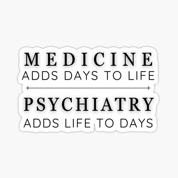 Item preview, Psychiatry Adds Life to Days designed and sold by cpelini.