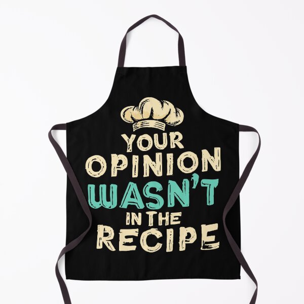 Item preview, Chef's Wisdom: 'Your Opinion Wasn't in the Recipe' Culinary Design designed and sold by artfeel1.