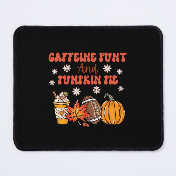 Item preview, EileenTheArt - Caffeine Punt And Pumpkin Pie - Thanksgiving designed and sold by EileenTheArt.