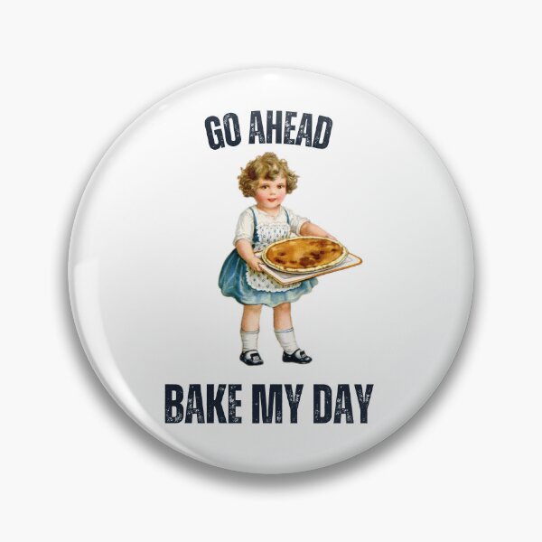 Item preview, Go Ahead.  Bake my day.   designed and sold by Shadyfruit.
