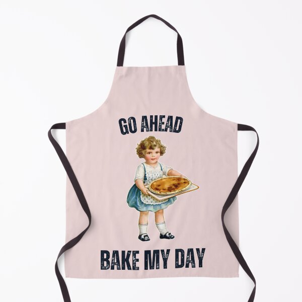 Item preview, Go Ahead.  Bake my day.   designed and sold by Shadyfruit.