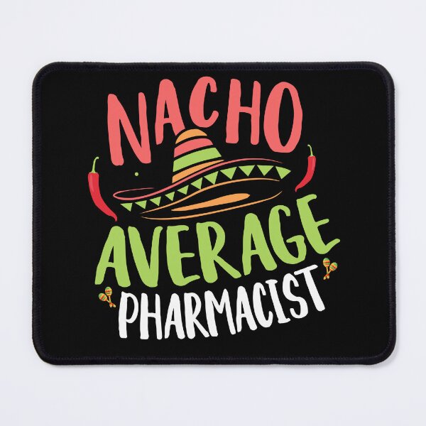 Item preview, Nacho Average Pharmacist, Pharmacy Tech Gift, Medical Student, Pharmacist Cinco De Mayo  designed and sold by behindthefacts.