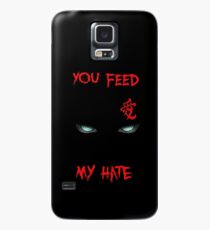 You feed my hate Case/Skin for Samsung Galaxy