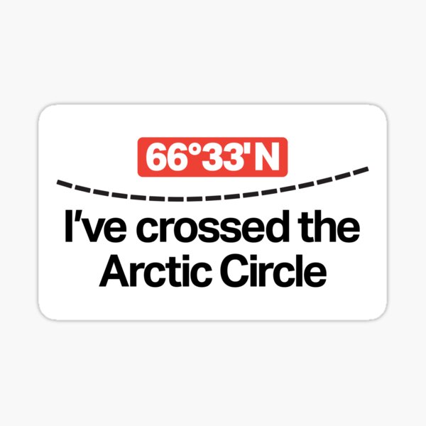 Item preview, Crossed the Arctic Circle - 66° 33’ North designed and sold by Inc-Solutions.