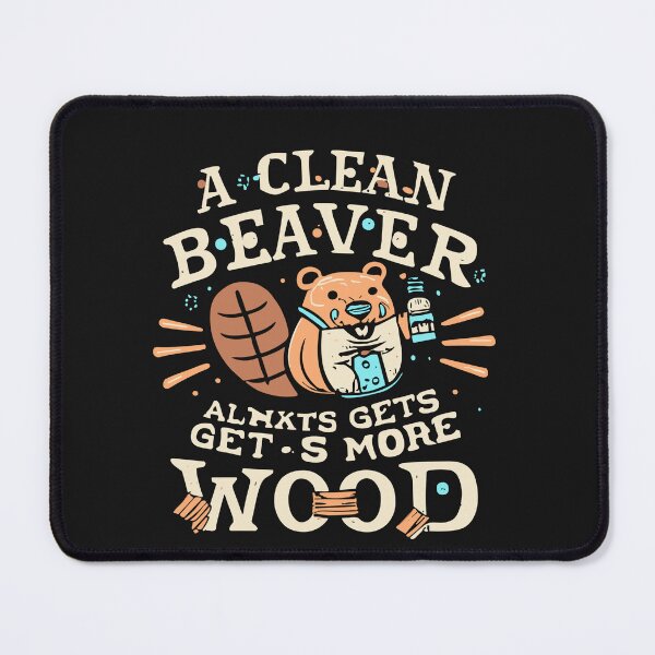 Item preview, Funny Dirty Adult Joke Clean Beaver Always Gets More Wood designed and sold by Pitchou07.