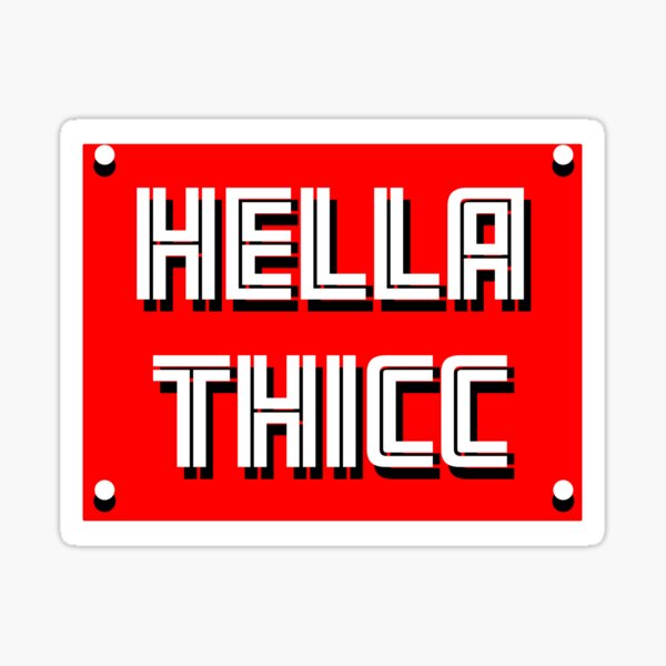 Hella Thicc Sticker