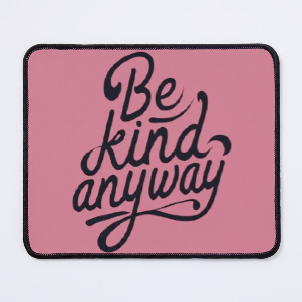 Item preview, Be kind Anyway designed and sold by UrbanGraphixs.