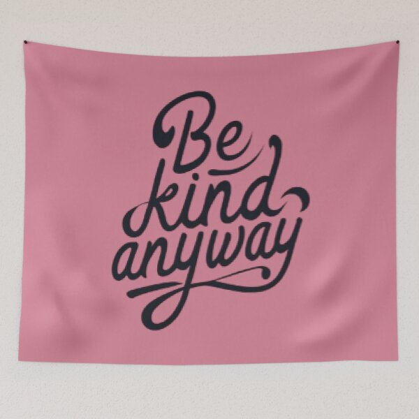Item preview, Be kind Anyway designed and sold by UrbanGraphixs.