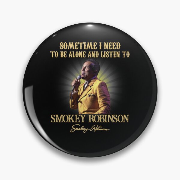 Item preview, Sometimes I Need To Be Alone And Listen To Smokey music Robinson Signature designed and sold by cutrightneal.