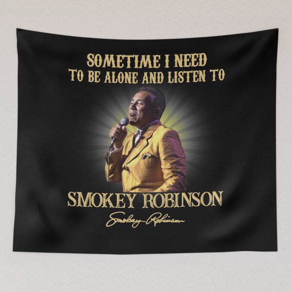Item preview, Sometimes I Need To Be Alone And Listen To Smokey music Robinson Signature designed and sold by cutrightneal.