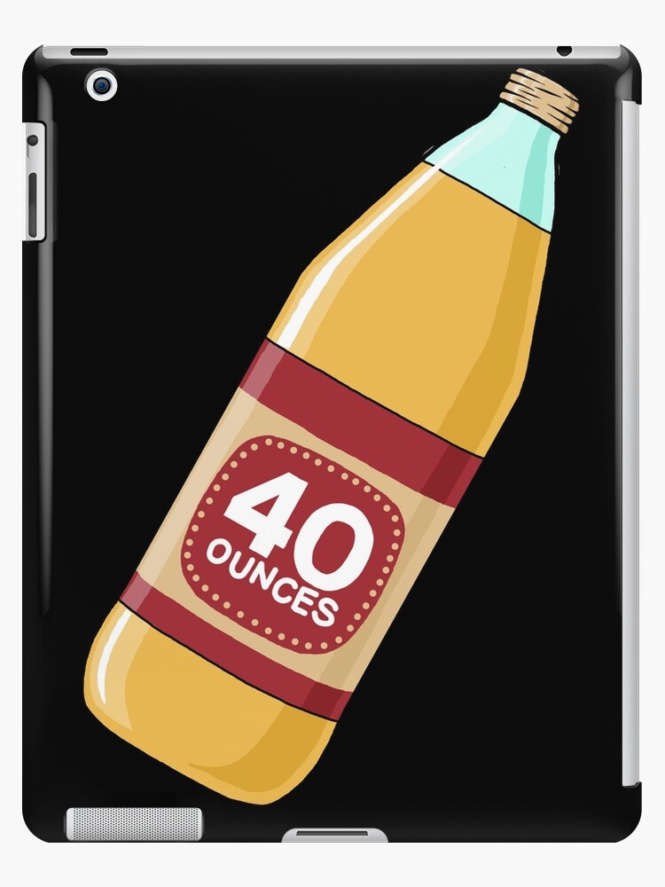 40oz 40 ounce oz Bottle iPad Case & Skin for Sale by dopeandbirds