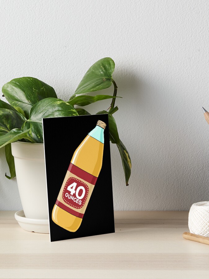 40oz 40 ounce oz Bottle Greeting Card for Sale by dopeandbirds