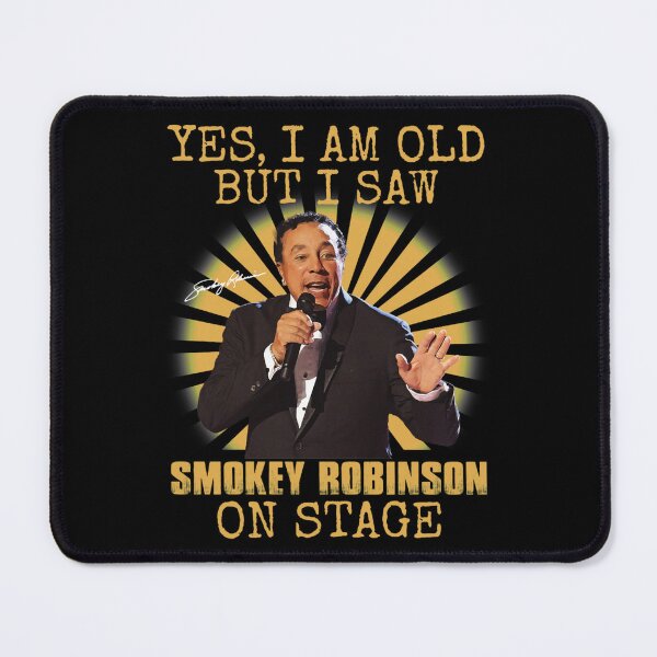 Item preview, Yes I'm Old But I Saw Smokey Rnb Robinson On Stage designed and sold by cutrightneal.