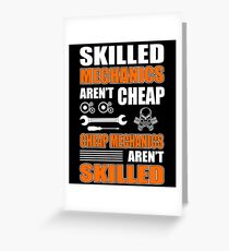 Skilled Mechanics aren't cheap Greeting Card