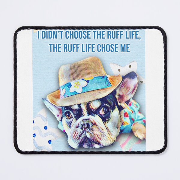 Item preview, I didn't choose the Ruff Life designed and sold by TwoPotatoes.