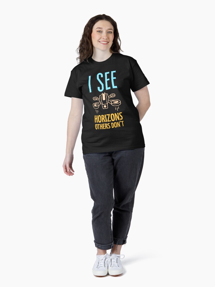 Thumbnail 4 of 7, Classic T-Shirt, Drone: I See Horizons Others Don't designed and sold by Teesamust.