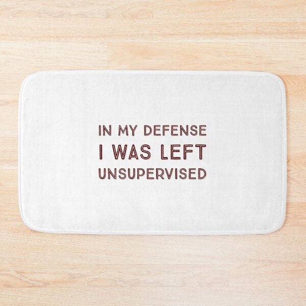 Item preview, In My Defense I Was Left Unsupervised designed and sold by GodsOfArt.