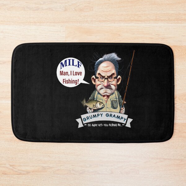 Item preview, Grumpy Grampy - MILF - Man, I Love Fishing! designed and sold by Mark Mentzer.