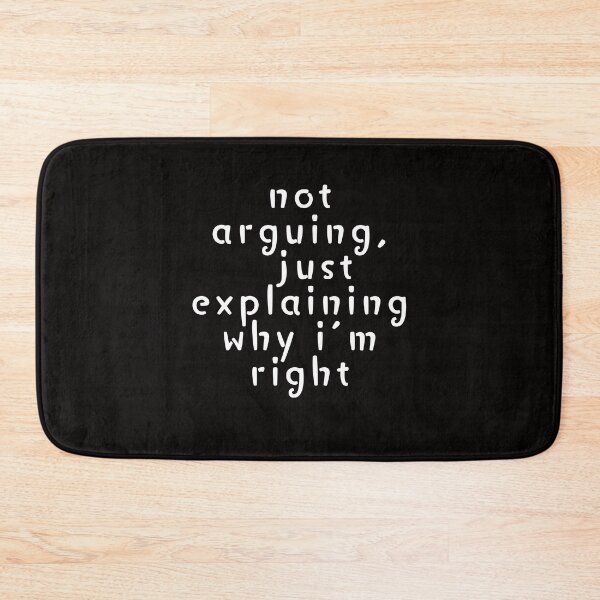Item preview, Not arguing, just explaining why I'm right designed and sold by SarcastiCrafts.