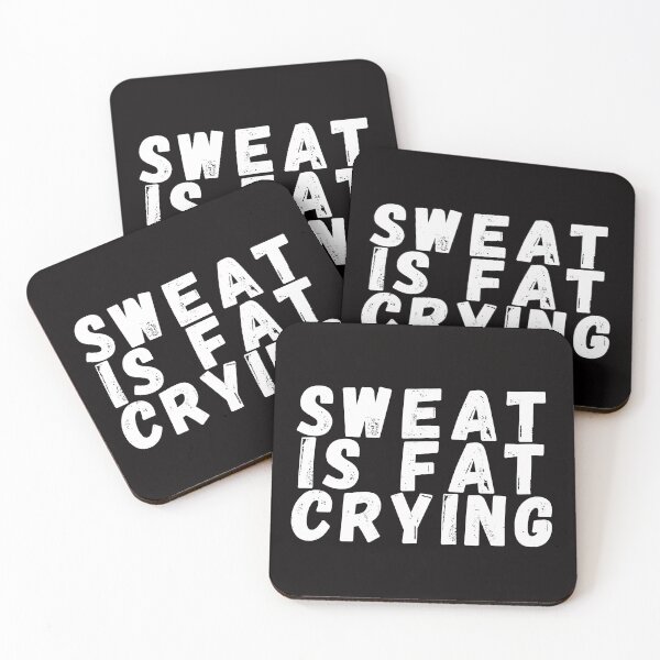 Item preview, Sweat is Fat Crying designed and sold by SarcastiCrafts.