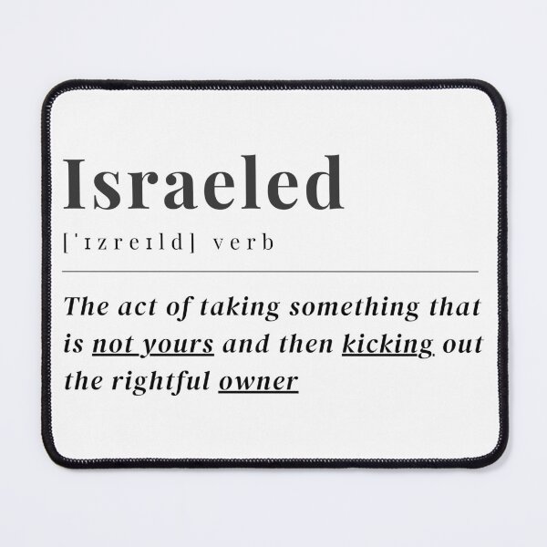 Item preview, Israeled definition : taking something that is not yours and then kicking out the rightful owner. palestinian solidarity designed and sold by Randa Ranmania.