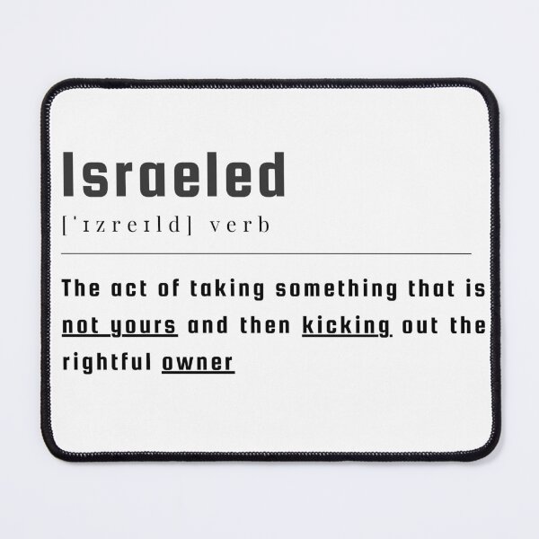 Item preview, Israeled definition : taking something that is not yours and then kicking out the rightful owner. palestine will be free designed and sold by Randa Ranmania.