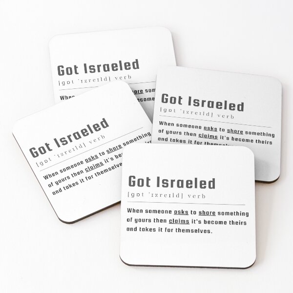 Item preview, Got Israeled definition : When someone asks to share something of yours then claims it's become theirs and takes it for themselves. designed and sold by Randa Ranmania.