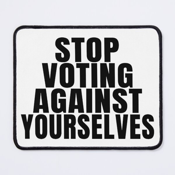 Item preview, 2024 Election Stop Voting Against Yourselves T-Shirt Political Black Text designed and sold by James5Seven.