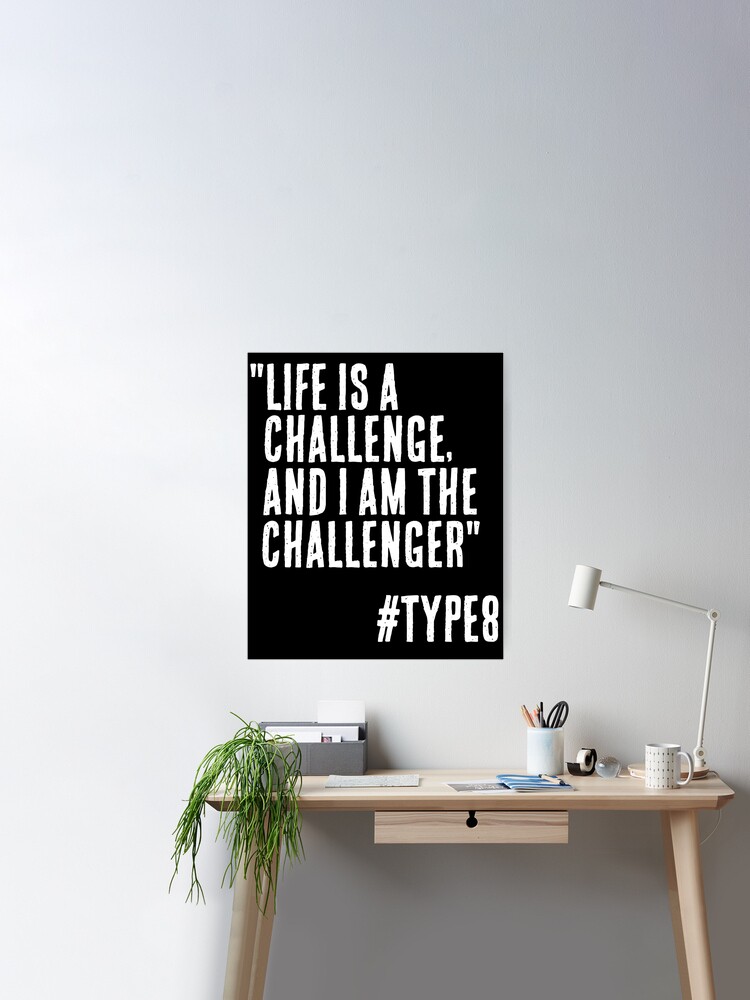 Enneagram Type 8 Funny Quote Life is a Challenge and I am the Challenger  The Challenger The Protector | Poster