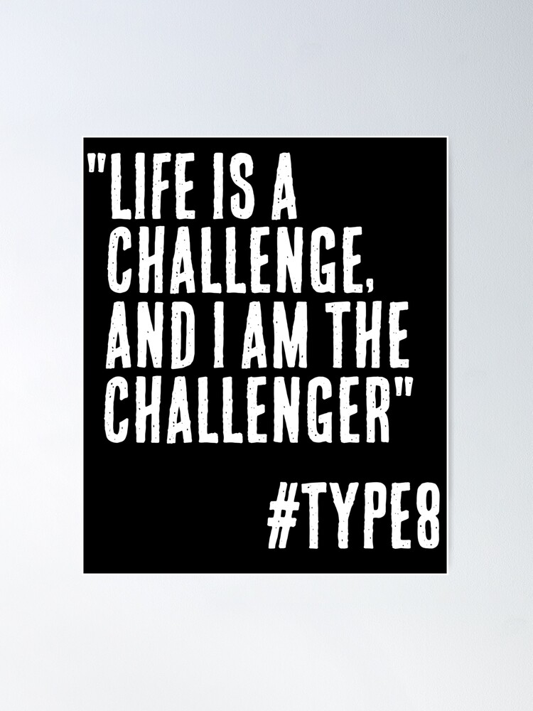 Enneagram Type 8 Funny Quote Life is a Challenge and I am the Challenger  The Challenger The Protector | Poster