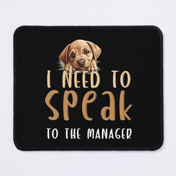 Item preview, I Need To Speak To The Manager Dog puppy designed and sold by Zikozaki.
