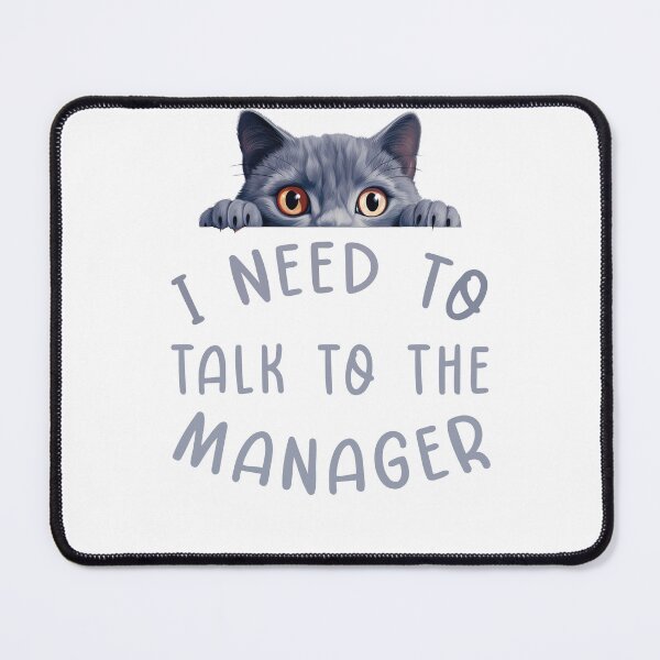 Item preview, I Need To Talk To The Manager Cat designed and sold by Zikozaki.