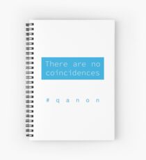 There Are No Coincidences - Q Spiral Notebook