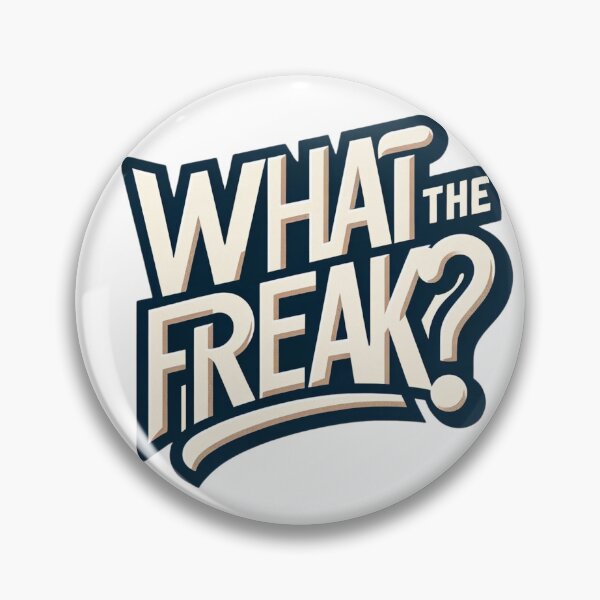 Item preview, What The Freak designed and sold by NeatSplash.