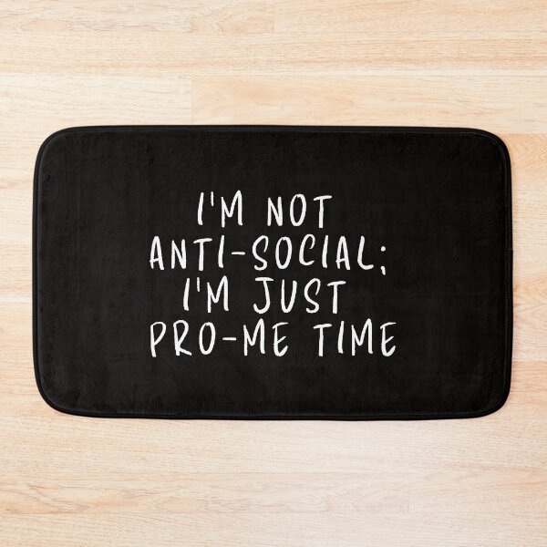 Item preview, I'm not anti-social; I'm just pro-me time. designed and sold by SarcastiCrafts.