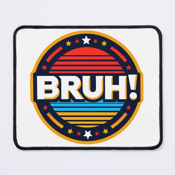 Item preview, BRUH! designed and sold by Dannydoesrock.