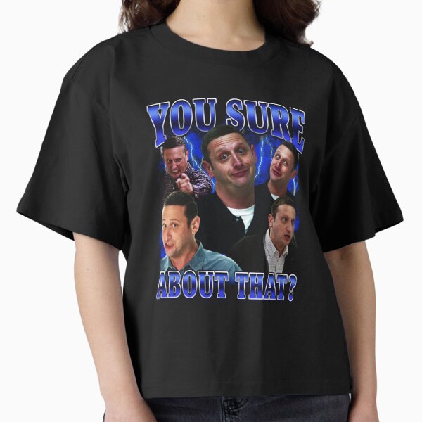 Item preview, You sure about that? Tim Robinson designed and sold by Primotees.