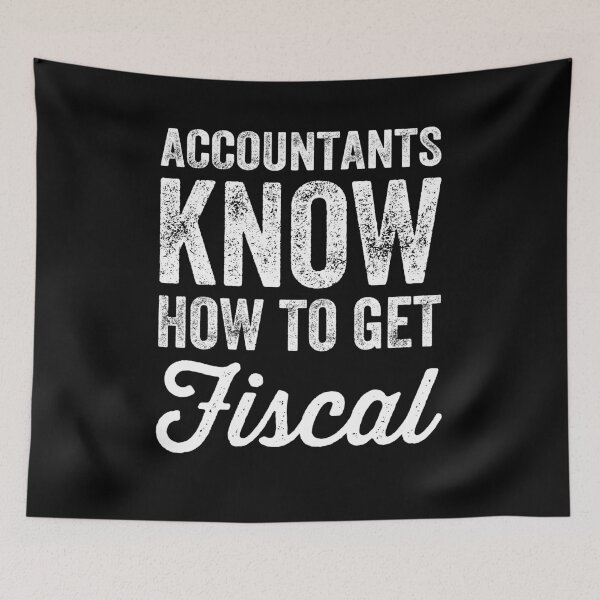 Item preview, Accountants know how to get fiscal - funny accounting designed and sold by Captain Mood.